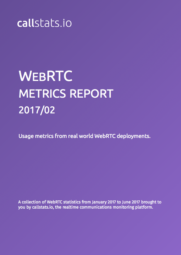 WebRTC Metrics Report 2017/02 by callstats.io