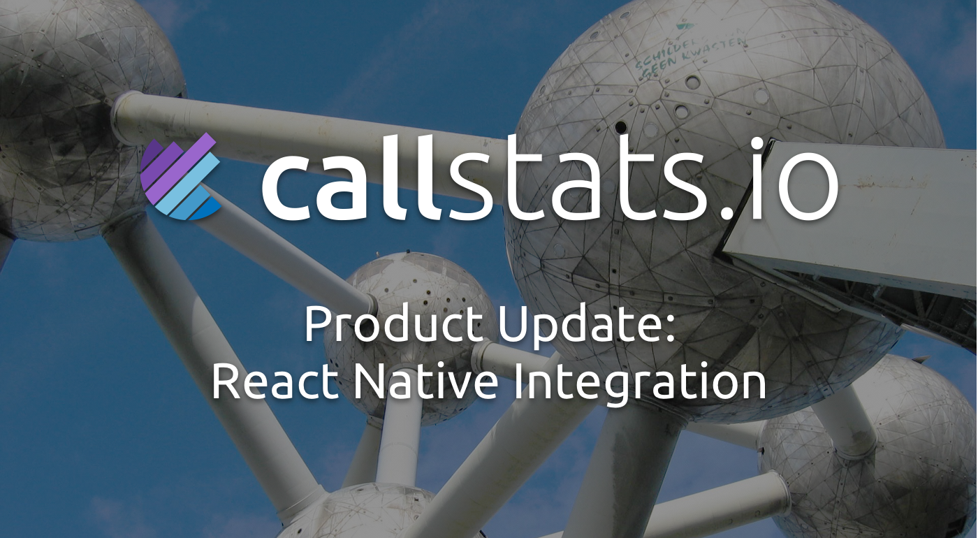 Callstats.io product update: React Native integration.