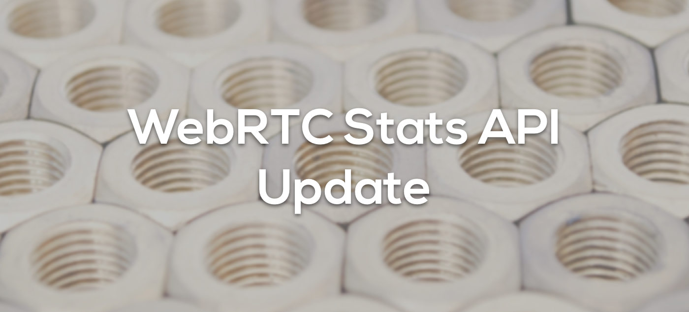 WebRTC Stats API Update